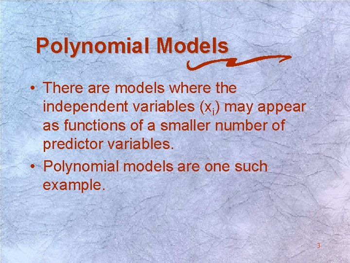 Polynomial Models • There are models where the independent variables (xi) may appear as Polynomial Models • There are models where the independent variables (xi) may appear as