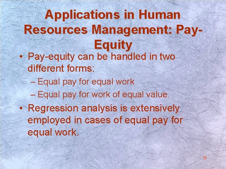 Applications in Human Resources Management: Pay. Equity • Pay-equity can be handled in two Applications in Human Resources Management: Pay. Equity • Pay-equity can be handled in two