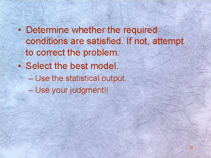 • Determine whether the required conditions are satisfied. If not, attempt to correct • Determine whether the required conditions are satisfied. If not, attempt to correct