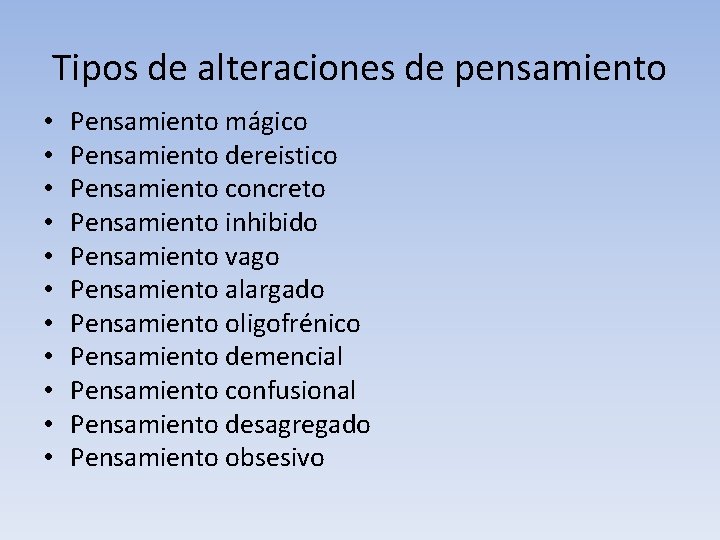 Tipos de alteraciones de pensamiento • • • Pensamiento mágico Pensamiento dereistico Pensamiento concreto