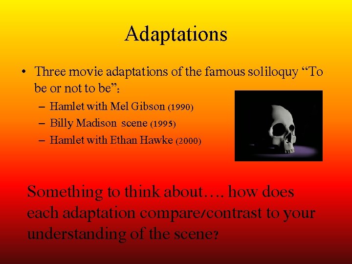 Adaptations • Three movie adaptations of the famous soliloquy “To be or not to