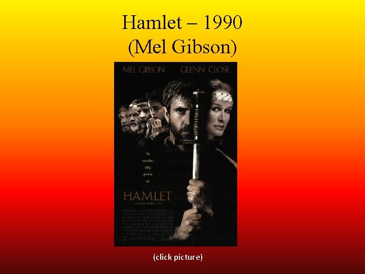 Hamlet – 1990 (Mel Gibson) (click picture) 