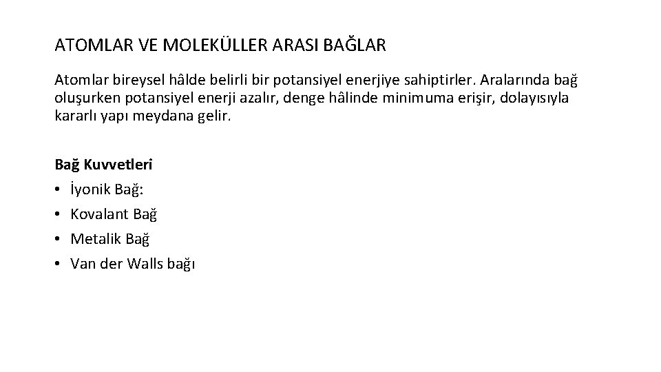 ATOMLAR VE MOLEKÜLLER ARASI BAĞLAR Atomlar bireysel hâlde belirli bir potansiyel enerjiye sahiptirler. Aralarında