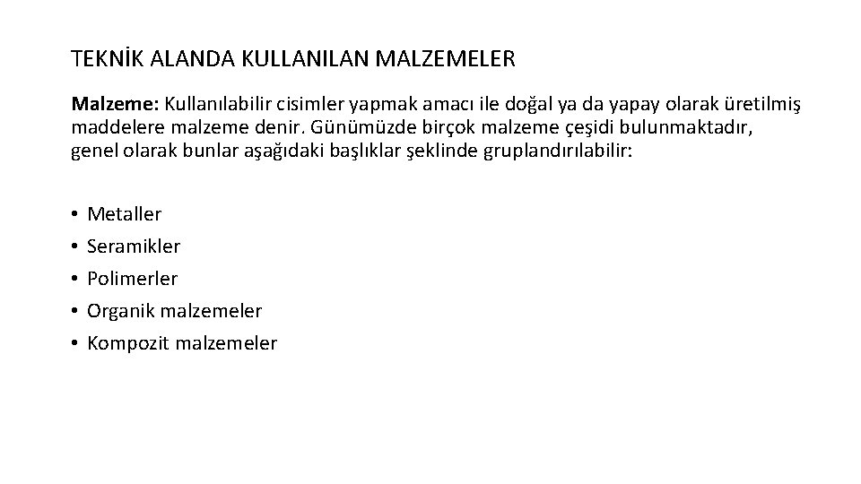 TEKNİK ALANDA KULLANILAN MALZEMELER Malzeme: Kullanılabilir cisimler yapmak amacı ile doğal ya da yapay