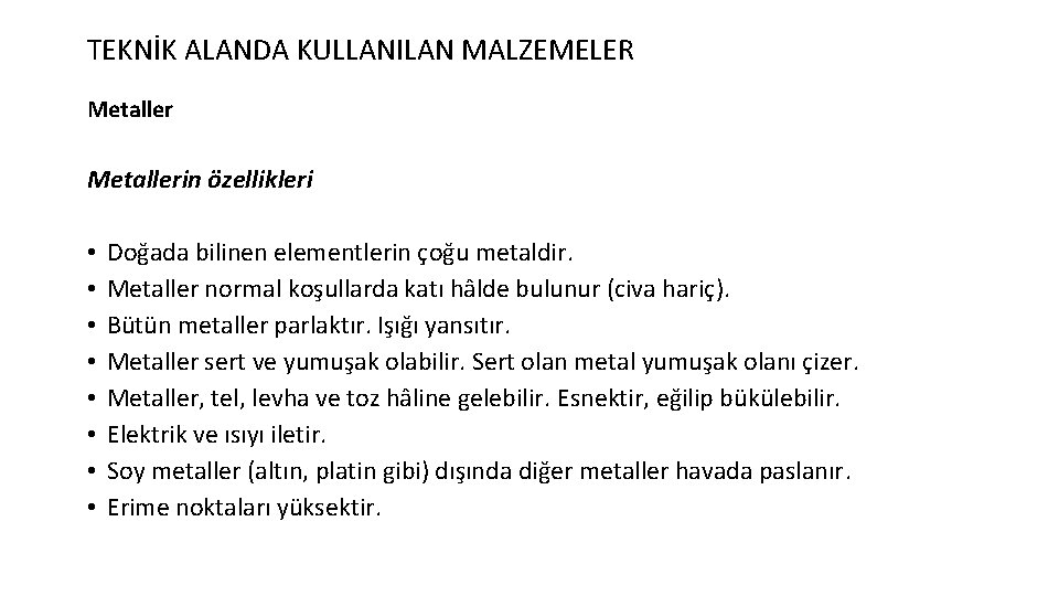 TEKNİK ALANDA KULLANILAN MALZEMELER Metallerin özellikleri • • Doğada bilinen elementlerin çoğu metaldir. Metaller