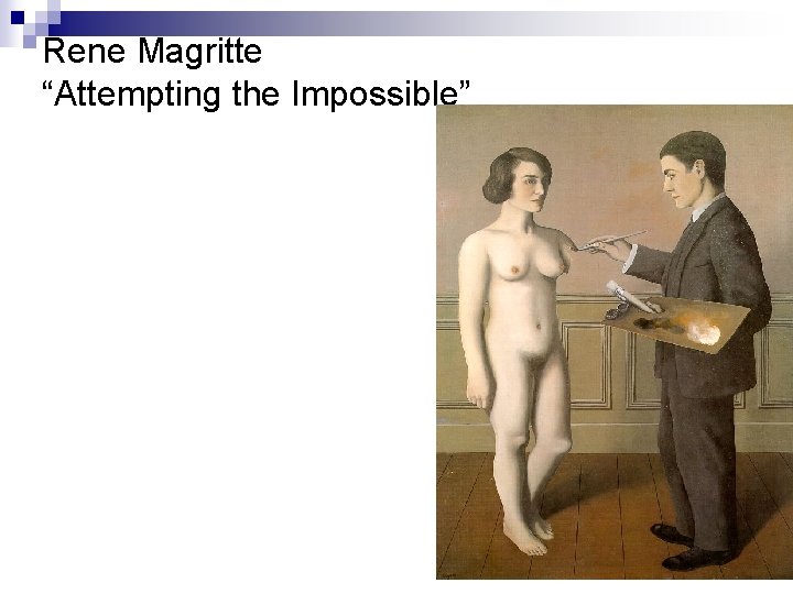 Rene Magritte “Attempting the Impossible” 