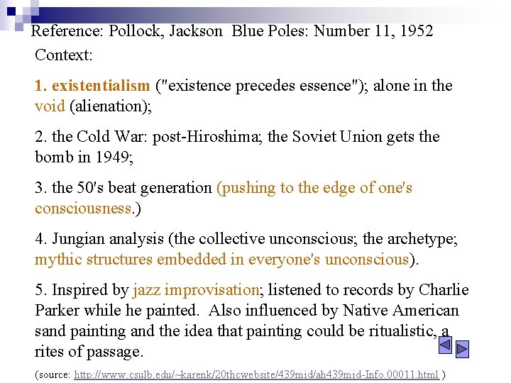 Reference: Pollock, Jackson Blue Poles: Number 11, 1952 Context: 1. existentialism ("existence precedes essence");