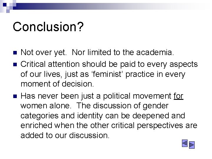 Conclusion? n n n Not over yet. Nor limited to the academia. Critical attention