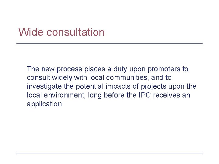 Wide consultation The new process places a duty upon promoters to consult widely with