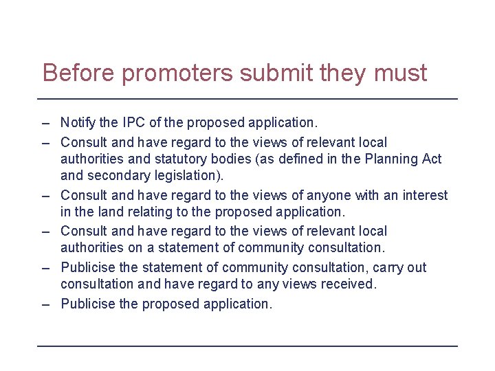 Before promoters submit they must – Notify the IPC of the proposed application. –