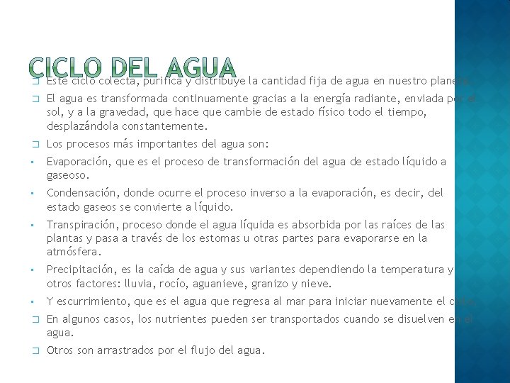 � Este ciclo colecta, purifica y distribuye la cantidad fija de agua en nuestro