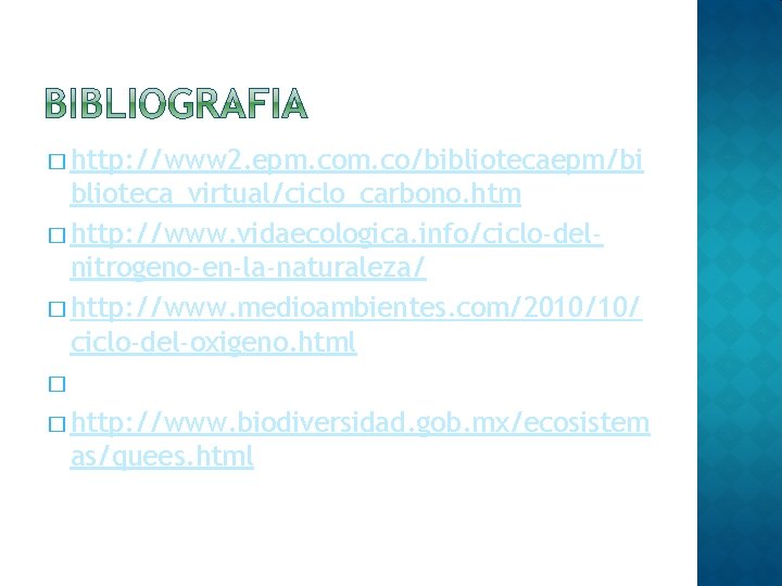 � http: //www 2. epm. co/bibliotecaepm/bi blioteca_virtual/ciclo_carbono. htm � http: //www. vidaecologica. info/ciclo-delnitrogeno-en-la-naturaleza/ �