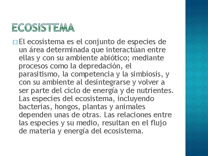 � El ecosistema es el conjunto de especies de un área determinada que interactúan