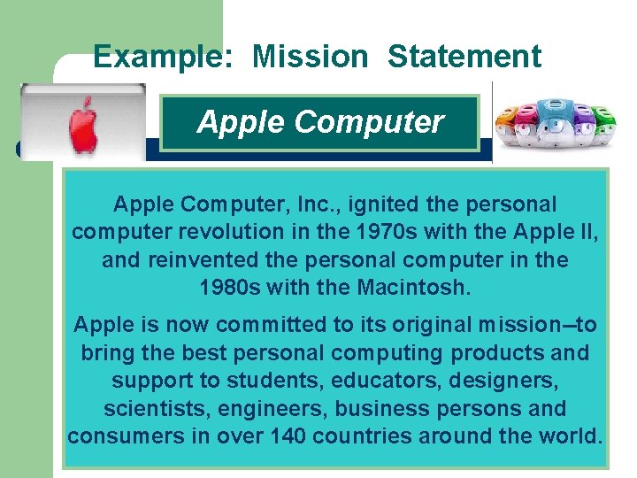 Example: Mission Statement Apple Computer, Inc. , ignited the personal computer revolution in the