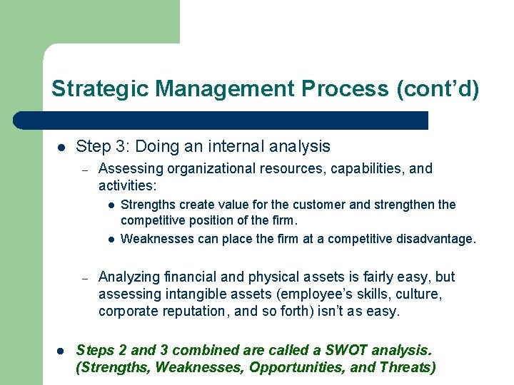 Strategic Management Process (cont’d) l Step 3: Doing an internal analysis – Assessing organizational