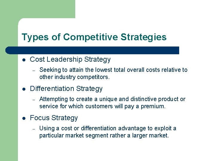 Types of Competitive Strategies l Cost Leadership Strategy – l Differentiation Strategy – l