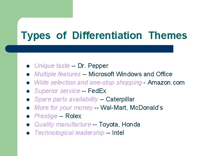 Types of Differentiation Themes l l l l l Unique taste -- Dr. Pepper