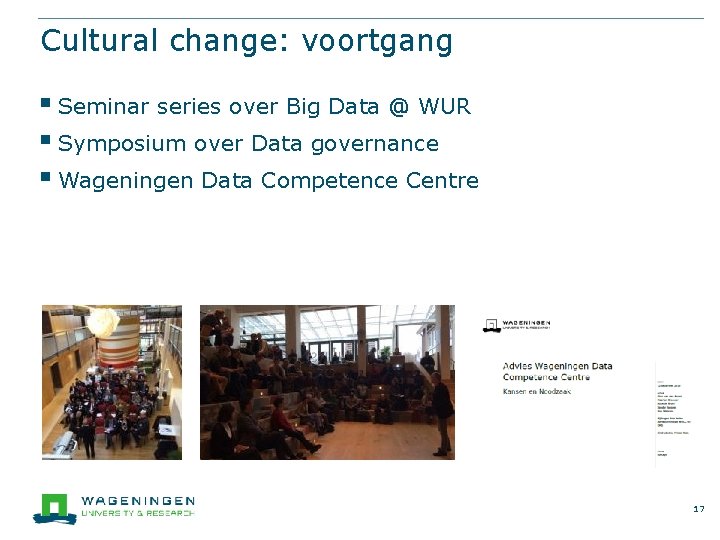Cultural change: voortgang § Seminar series over Big Data @ WUR § Symposium over