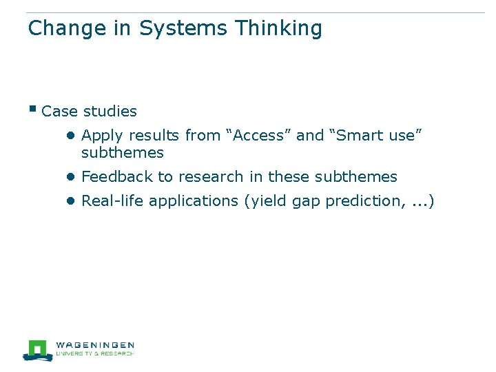 Change in Systems Thinking § Case studies ● Apply results from “Access” and “Smart