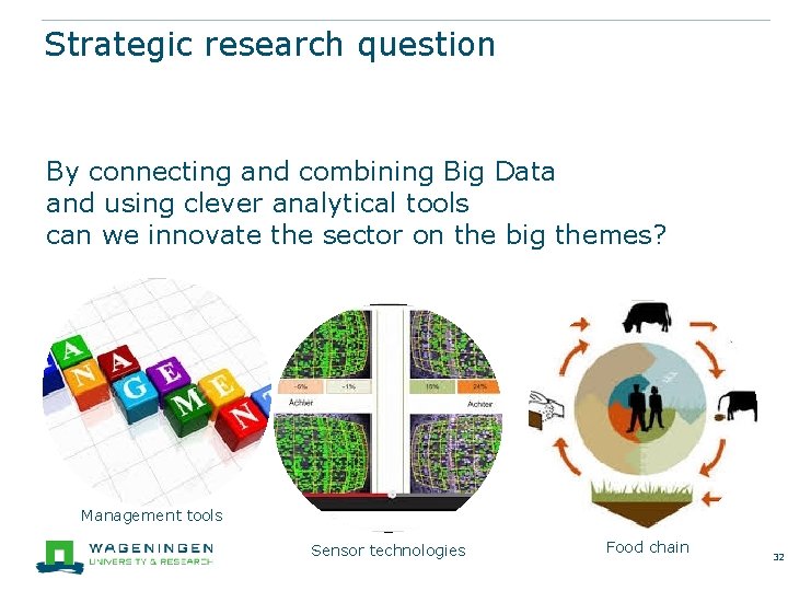 Strategic research question By connecting and combining Big Data and using clever analytical tools