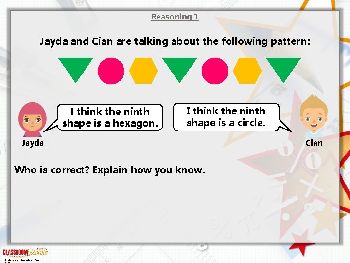 Reasoning 1 Jayda and Cian are talking about the following pattern: I think the