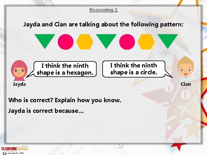 Reasoning 1 Jayda and Cian are talking about the following pattern: I think the