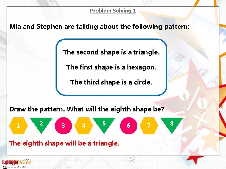 Problem Solving 1 Mia and Stephen are talking about the following pattern: The second