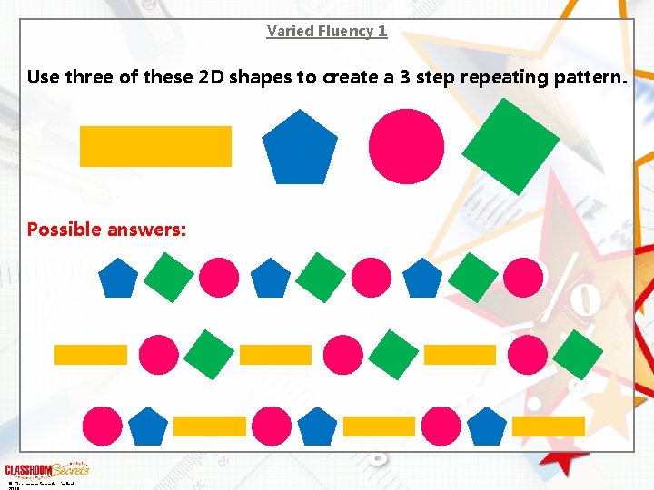 Varied Fluency 1 Use three of these 2 D shapes to create a 3