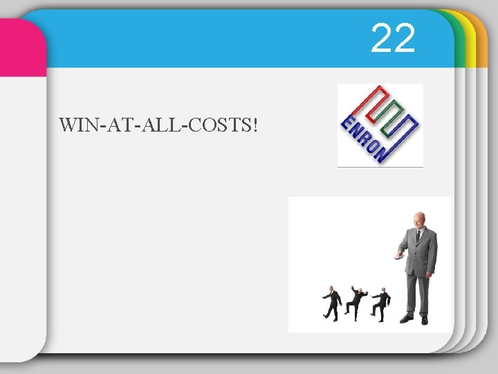22 WIN-AT-ALL-COSTS! 