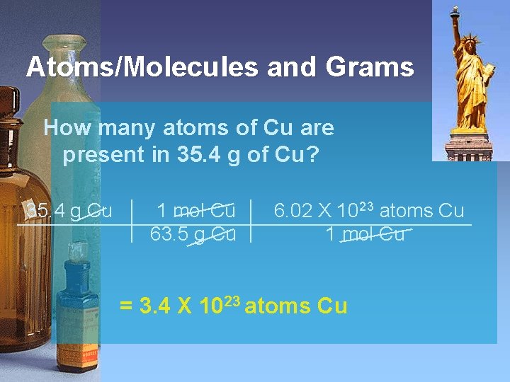 Atoms/Molecules and Grams How many atoms of Cu are present in 35. 4 g