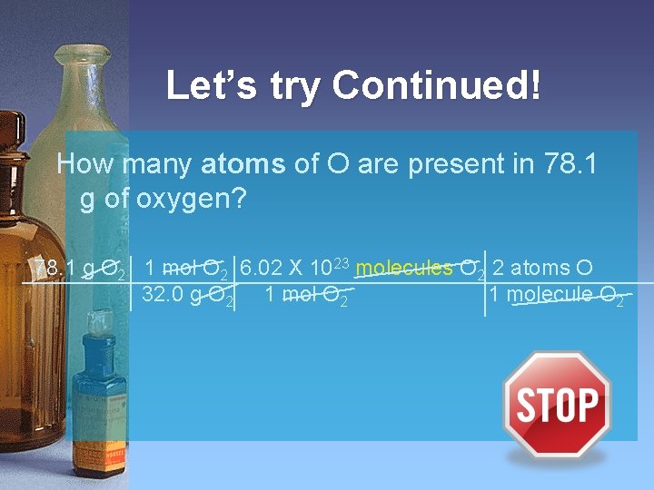 Let’s try Continued! How many atoms of O are present in 78. 1 g