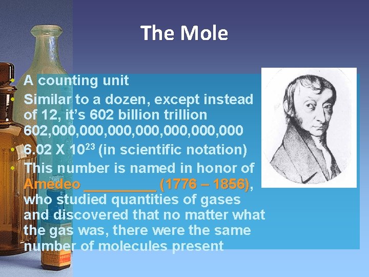 The Mole • A counting unit • Similar to a dozen, except instead of