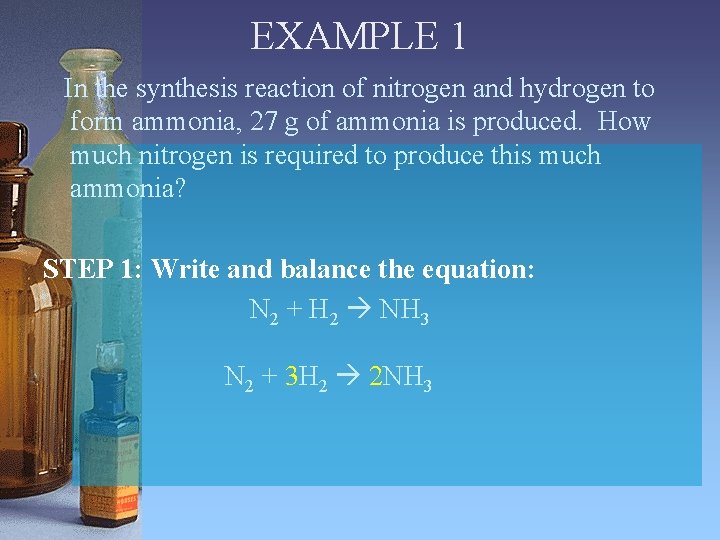 EXAMPLE 1 In the synthesis reaction of nitrogen and hydrogen to form ammonia, 27