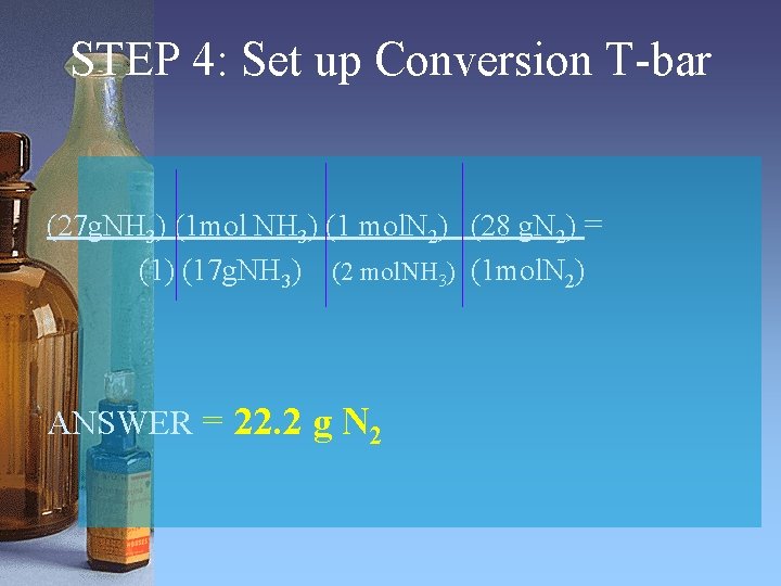 STEP 4: Set up Conversion T-bar (27 g. NH 3) (1 mol NH 3)