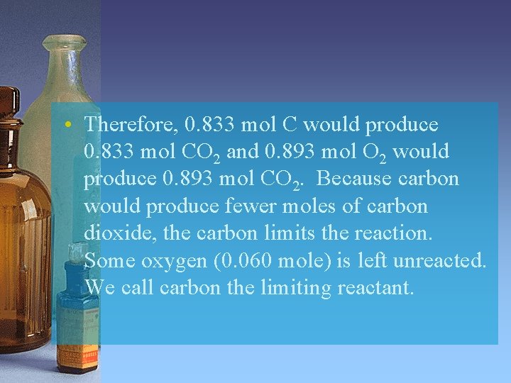 • Therefore, 0. 833 mol C would produce 0. 833 mol CO 2