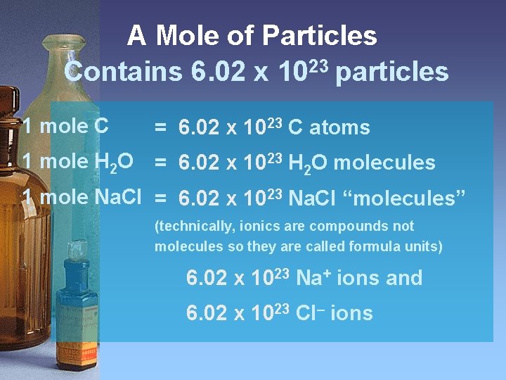 A Mole of Particles Contains 6. 02 x 1023 particles 1 mole C =
