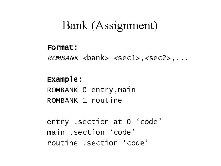 Bank (Assignment) Format: ROMBANK <bank> <sec 1>, <sec 2>, . . . Example: ROMBANK Bank (Assignment) Format: ROMBANK <bank> <sec 1>, <sec 2>, . . . Example: ROMBANK