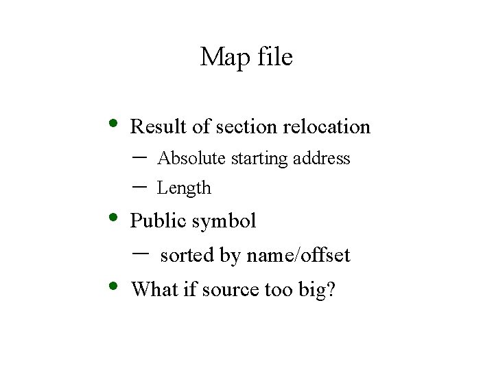 Map file • • • Result of section relocation – – Absolute starting address Map file • • • Result of section relocation – – Absolute starting address