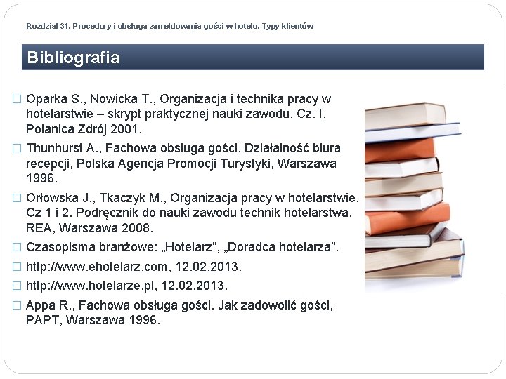 Rozdział 31. Procedury i obsługa zameldowania gości w hotelu. Typy klientów Bibliografia � Oparka