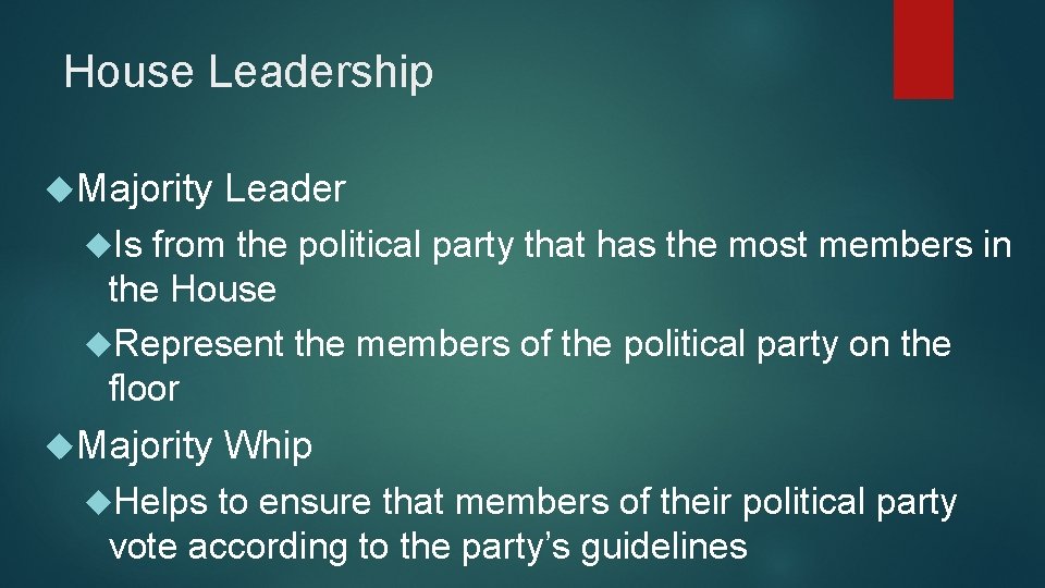 House Leadership Majority Leader Is from the political party that has the most members