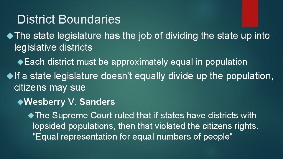 District Boundaries The state legislature has the job of dividing the state up into