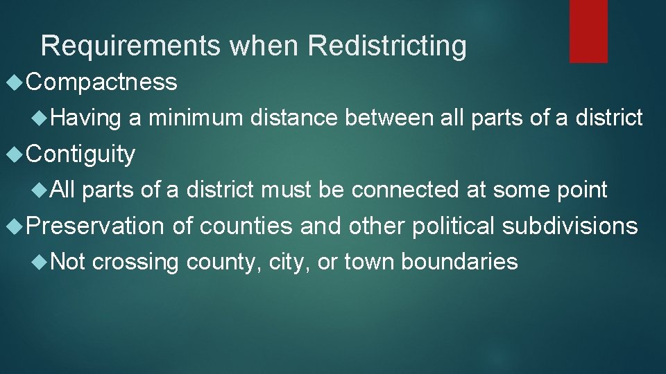 Requirements when Redistricting Compactness Having a minimum distance between all parts of a district