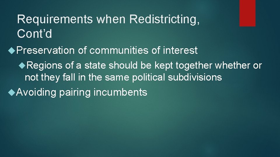 Requirements when Redistricting, Cont’d Preservation of communities of interest Regions of a state should