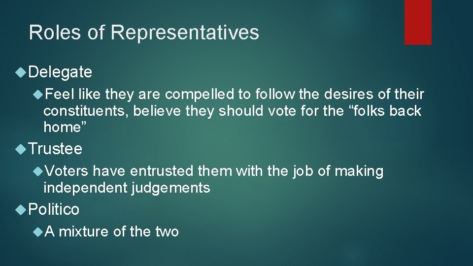 Roles of Representatives Delegate Feel like they are compelled to follow the desires of