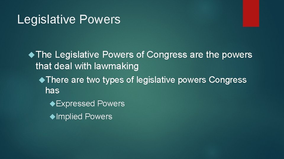 Legislative Powers The Legislative Powers of Congress are the powers that deal with lawmaking