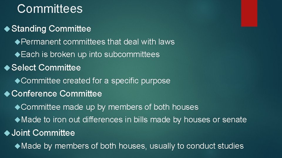 Committees Standing Committee Permanent Each Select is broken up into subcommittees Committee Conference Made