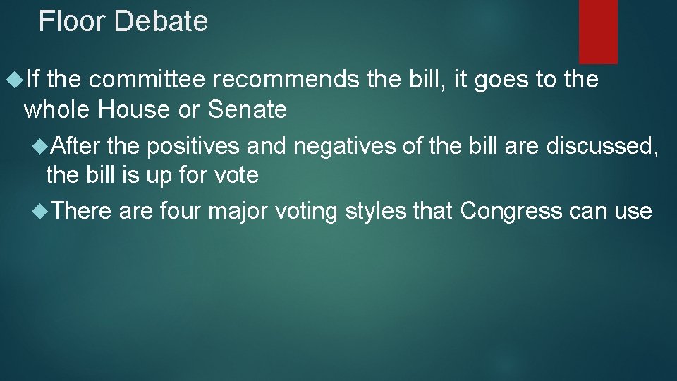 Floor Debate If the committee recommends the bill, it goes to the whole House
