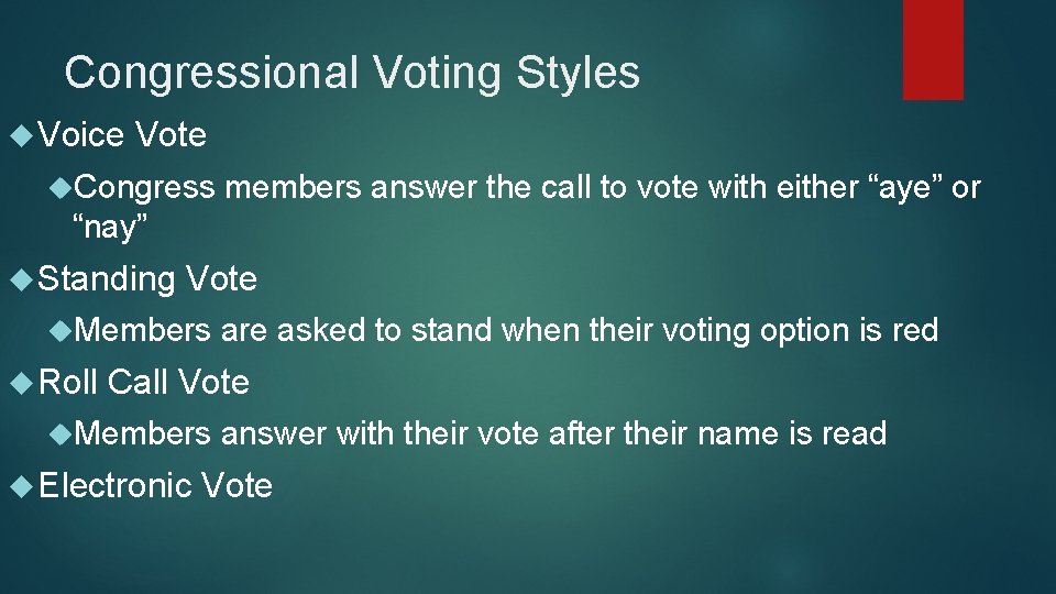 Congressional Voting Styles Voice Vote Congress members answer the call to vote with either
