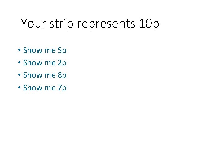 Your strip represents 10 p • Show me 5 p • Show me 2