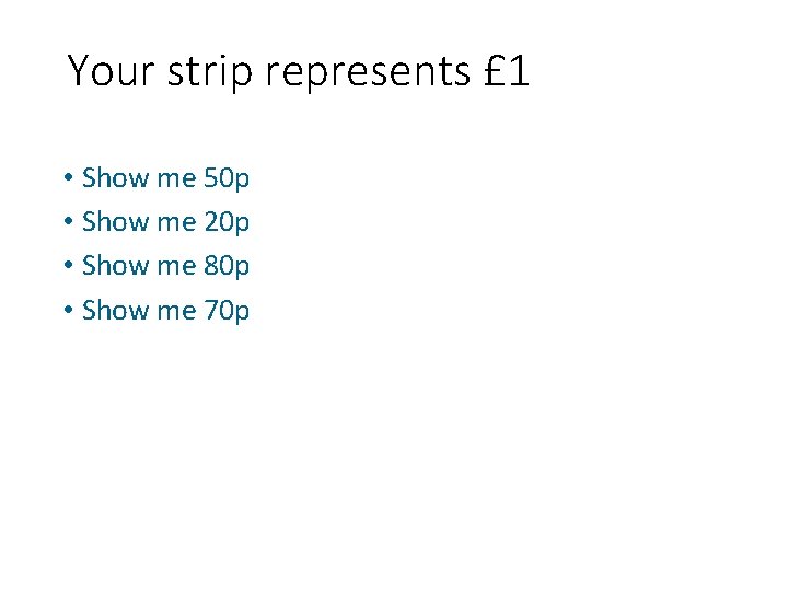 Your strip represents £ 1 • Show me 50 p • Show me 20